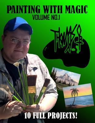 Painting With Magic: Volume 1 1511725362 Book Cover