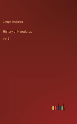 History of Herodotus: Vol. 3 3385226988 Book Cover