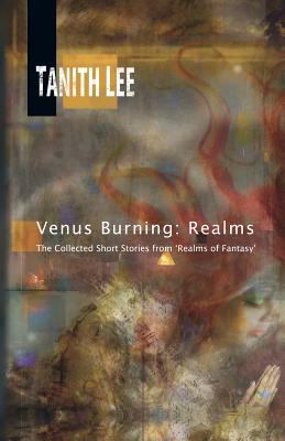 Venus Burning: Realms: The Collected Short Stor... 190773788X Book Cover