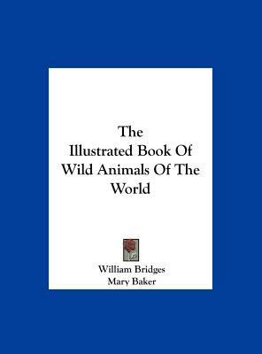 The Illustrated Book of Wild Animals of the World 1161686231 Book Cover