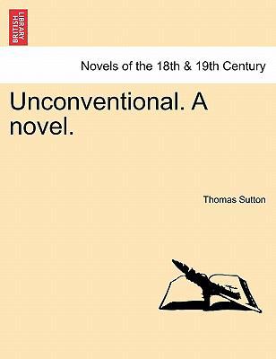 Unconventional. a Novel. 1241575274 Book Cover