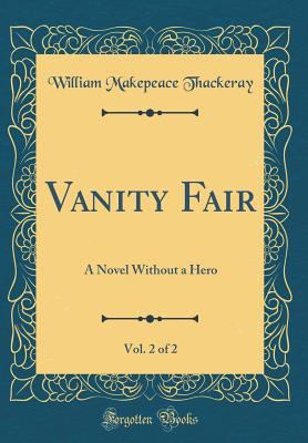 Vanity Fair, Vol. 2 of 2: A Novel Without a Her... 0266674488 Book Cover