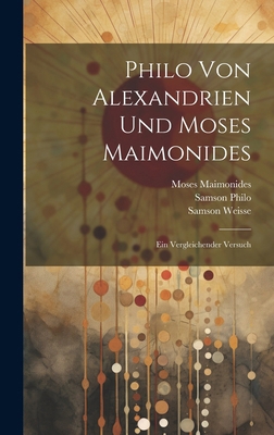 Philo Von Alexandrien Und Moses Maimonides: Ein... [German] 1019605359 Book Cover