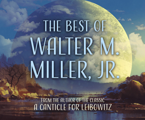 The Best of Walter M. Miller, Jr. 1662084528 Book Cover