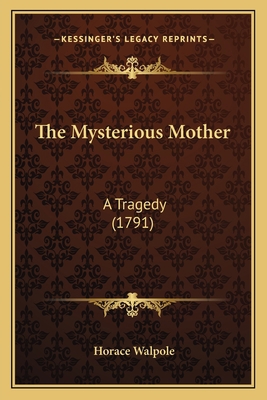 The Mysterious Mother: A Tragedy (1791) 1165074885 Book Cover