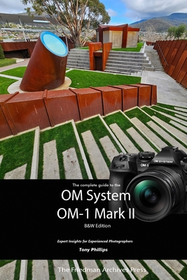 The Complete Guide to the OM System OM-1 Mark I... B0CWDX55FZ Book Cover