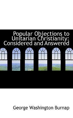Popular Objections to Unitarian Christianity: C... 0559978545 Book Cover
