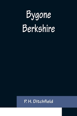 Bygone Berkshire 9356154201 Book Cover