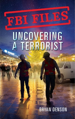 FBI Files: Uncovering a Terrorist 1250199298 Book Cover