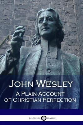 John Wesley: A Plain Account of Christian Perfe... 1545359393 Book Cover