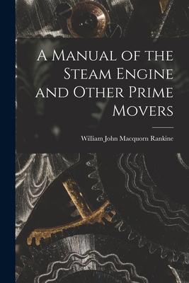 A Manual of the Steam Engine and Other Prime Mo... 1015915868 Book Cover