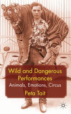 Wild and Dangerous Performances: Animals, Emoti... 0230246486 Book Cover