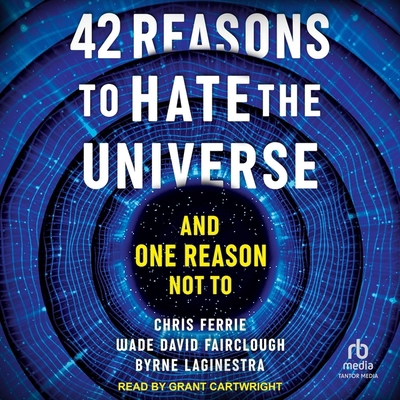42 Reasons to Hate the Universe: And One Reason... B0CW56QL4K Book Cover