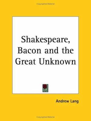Shakespeare, Bacon and the Great Unknown 0766141063 Book Cover