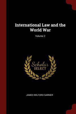 International Law and the World War; Volume 2 1375659049 Book Cover