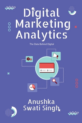 Digital Marketing Analytics: The Data Behind Di... B0FDCS7B9V Book Cover