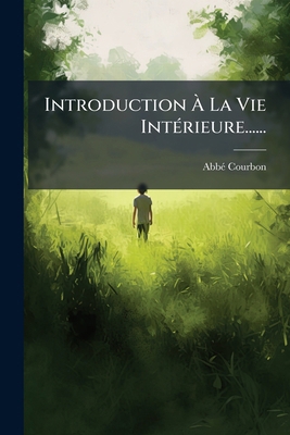 Introduction À La Vie Intérieure...... [French] 1272424073 Book Cover