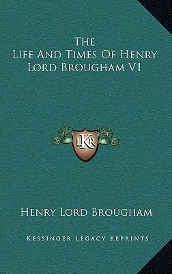 The Life and Times of Henry Lord Brougham V1 1163492531 Book Cover