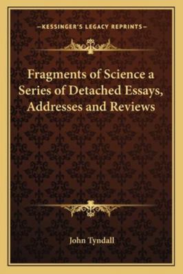 Fragments of Science a Series of Detached Essay... 1162807083 Book Cover