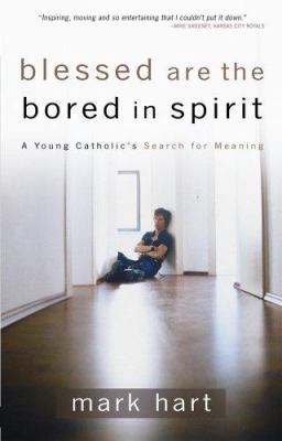 Blessed Are the Bored in Spirit: A Young Cathol... 0867166770 Book Cover