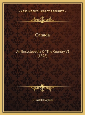 Canada: An Encyclopedia Of The Country V1 (1898) 1169808824 Book Cover