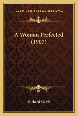 A Woman Perfected (1907) 1165924838 Book Cover