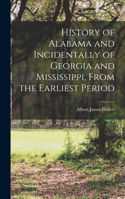 History of Alabama and Incidentally of Georgia ... 1015448399 Book Cover