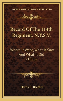 Record of the 114th Regiment, N.Y.S.V.: Where I... 1164459899 Book Cover