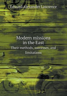 Modern missions in the East Their methods, succ... 5518536771 Book Cover