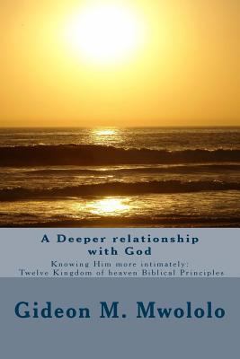 A Deeper Relationship with God: Knowing Him Mor... 1986536912 Book Cover