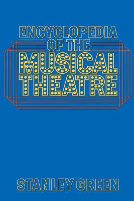 Encyclopedia of the Musical Theatre 0306801132 Book Cover