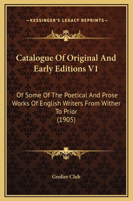 Catalogue Of Original And Early Editions V1: Of... 1169318096 Book Cover