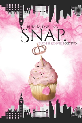 Snap.: Duchess & Devils Book Two B0GZ9YXCPM Book Cover