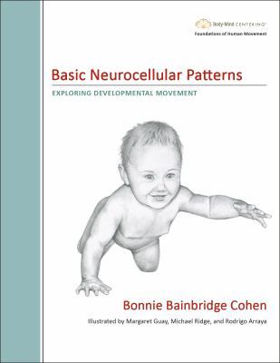 Paperback Basic Neurocellular Patterns : Exploring Developmental Movement Book