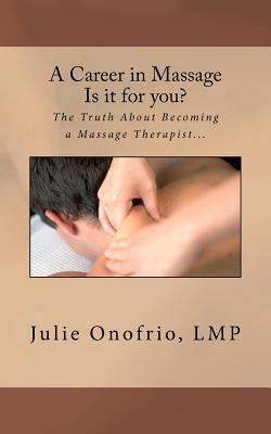 A Career in Massage - Is It for You?: The Truth... 0983977607 Book Cover