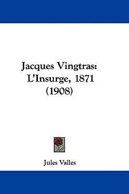 Jacques Vingtras: L'Insurge, 1871 (1908) 1104168103 Book Cover