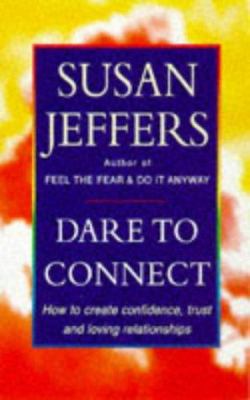 Dare to Connect : How to Create Confidence, Tru... 0749915463 Book Cover