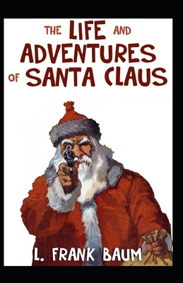 Paperback The Life and Adventures of Santa Claus Illustrated Book