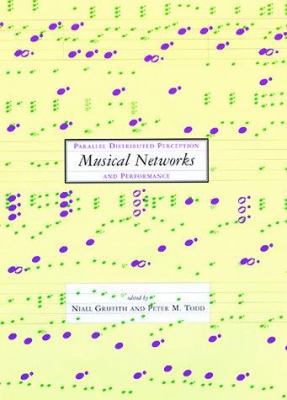 Musical Networks: Parallel Distributed Percepti... 0262071819 Book Cover