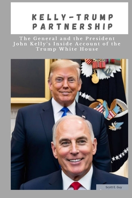 Kelly-Trump partnership: The General And the Pr... B0CKCGL3TK Book Cover