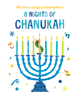 The Very Hungry Caterpillar's 8 Nights of Chanukah 0593226089 Book Cover