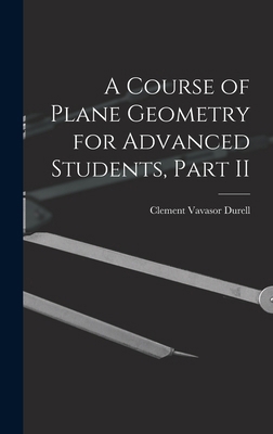 A Course of Plane Geometry for Advanced Student... 1015742548 Book Cover