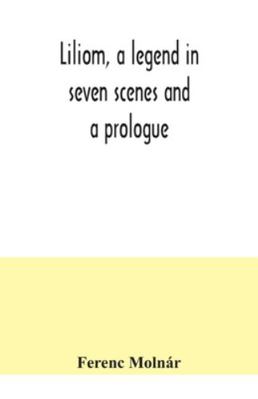 Liliom, a legend in seven scenes and a prologue 9354041264 Book Cover