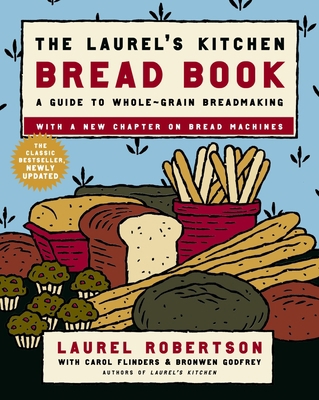 The Laurel's Kitchen Bread Book: A Guide to Who... 0812969677 Book Cover