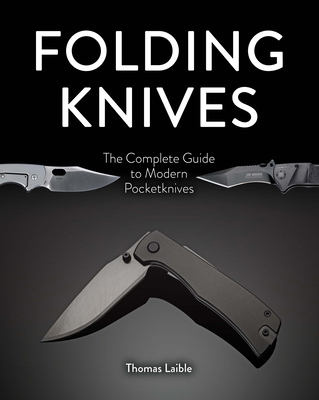 Folding Knives: The Complete Guide to Modern Po... 0764369296 Book Cover