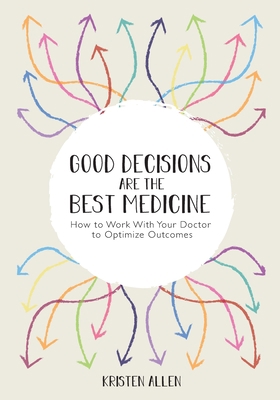 Good Decisions Are the Best Medicine: How to Wo... 1716982057 Book Cover