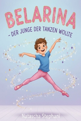 Belarina: Der Junge der tanzen wollte [German] B0G9TKFPBF Book Cover