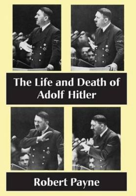 The Life and Death of Adolf Hitler 1883283914 Book Cover
