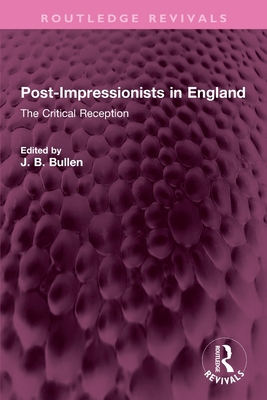 Post-Impressionists in England: The Critical Re... 103269968X Book Cover