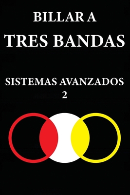 Billar a Tres Bandas: Sistemas Avanzados 2 [Spanish] B0CH242K8S Book Cover